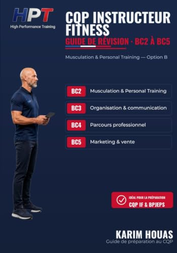 CQP Instructeur Fitness — Guide de révision: Option B Musculation & Personal Training · BC2 à BC5 · Cours, programmation détaillée, études de cas, cahier d'exercices corrigé et QCM
