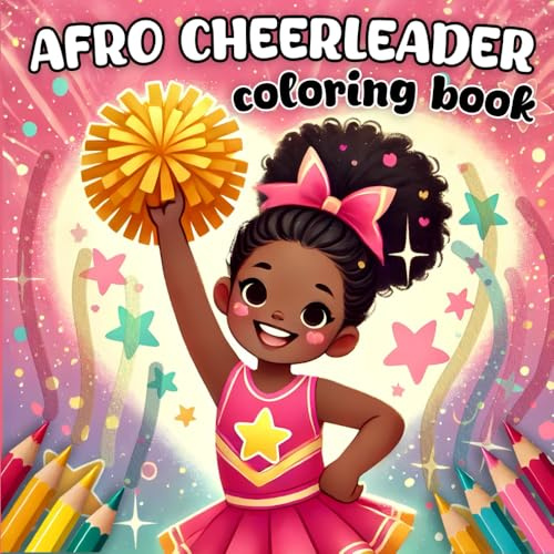 Afro Cheerleader Coloring Book: Fun and Stylish Cheerleading Designs for Afro Girls