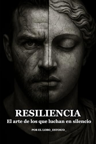 Resiliencia: El arte de los que luchan en silencio. (El camino del Lobo.)