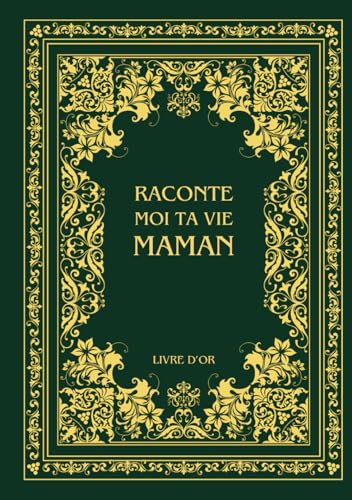 Raconte moi ta vie Maman: Ta vie, ton histoire et tes souvenirs - Livre souvenir à remplir pour laisser un héritage à sa famille - Livre d'or - Cadeau Original à Offrir