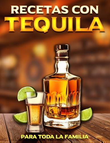 RECETAS CON TEQUILA PARA TODA LA FAMILIA