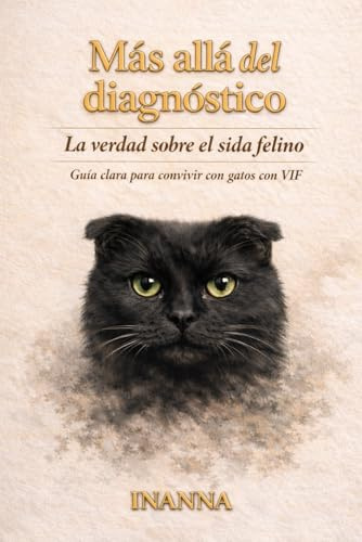 Más allá del diagnóstico: La verdad sobre el sida felino: Guía clara para convivir con gatos con VIF