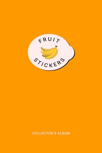 Fruit Sticker Album for 795 Stickers (Orange): Become a Collector, Store, Organize and Catalog Your Collection in this Holder