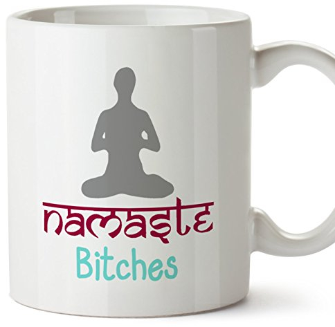Funny mug cup for yoga lovers - Original gift for meditation lovers - Namaste B*tches - Ceramic 11 oz