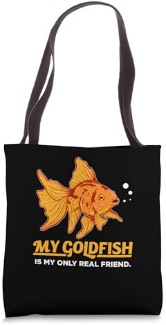 My Goldfish Is My Only Real Friend Aquaristics Fish Keeper Tote Bag
