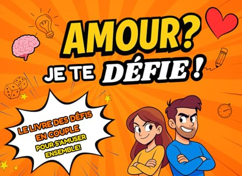 Amour? Je te défie!: Le livre de défis en couple pour s'amuser ensemble