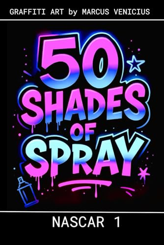 50 SHADES OF SPRAY - NASCAR 1: Graffiti Art by Marcus Venicius