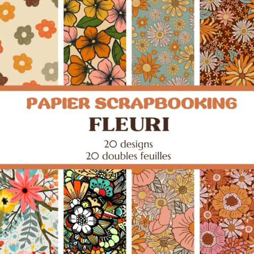 Papier Scrapbooking Fleuri: 20 motifs et 20 feuilles double face | Papier artisanal romantique pour scrapbooking, junk journal et plus encore... | ... DIY et tous les projets artistiques et hobbys