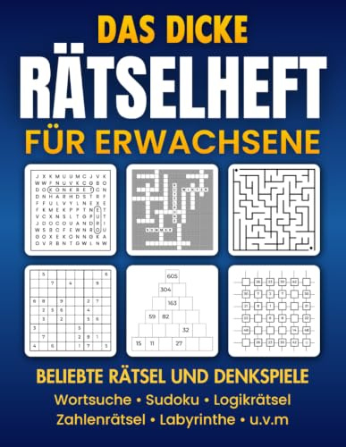 Das dicke Rätselheft für Erwachsene: Beliebte Rätsel und Denkspiele | Wortsuche, Sudoku, Logikrätsel, Zahlenrätsel und vieles mehr