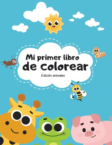Mi primer libro de colorear: Edición animales