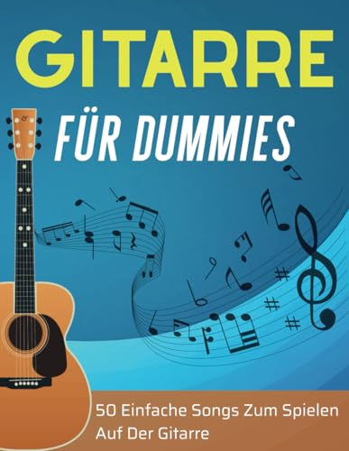 Gitarre Für Dummies: 50 Einfache Songs Zum, Perfekt Für Anfänger