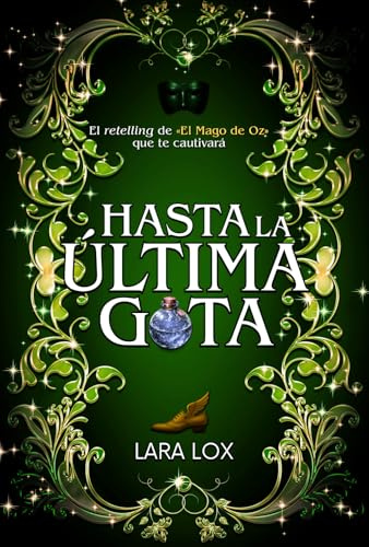 Hasta la última gota: El retelling moderno del clásico inolvidable. Un camino de baldosas amarillas teñidas de venganza por amor. Novela de fantasía y aventuras.