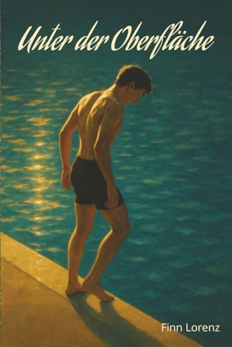 Unter der Oberfläche: Ein Coming-of-Age-Roman über Freundschaft, Nähe und das erste Mal Verlieben