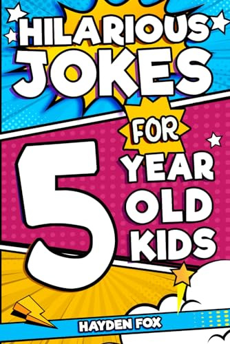 Hilarious Jokes For 5 Year Old Kids: An Awesome LOL Gag Book For Young Boys and Girls Filled With Tons of Tongue Twisters, Rib Ticklers, Side Splitters, and Knock Knocks