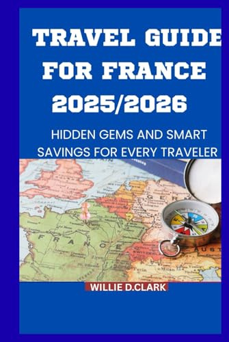 TRAVEL GUIDE FOR FRANCE ON LOW BUDGET: Hidden gems and smart savings for every traveler