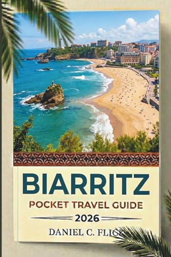 Biarritz Pocket Travel Guide 2026: Your Complete Guide to Surfing, Pintxos, Hidden Beaches, and Basque Culture