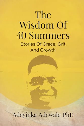 The Wisdom of 40 Summers: Stories of Grace, Grit and Growth