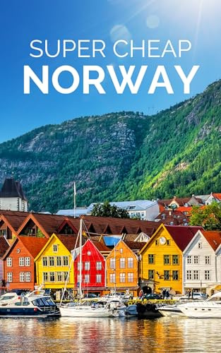 Super Cheap Norway Travel Guide 2026: Perfect Christmas Gift for Traveler - Enjoy Two Weeks in Norway for $250! (2026 TRAVEL GUIDE - Super Cheap Insider ... - Luxury on a Budget Guidebooks Book 6)