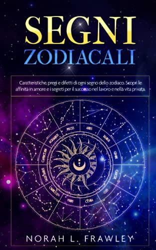 SEGNI ZODIACALI: Caratteristiche, pregi e difetti di ogni segno dello zodiaco. Scopri le affinità in amore e i segreti per il successo nel lavoro e nella vita privata.