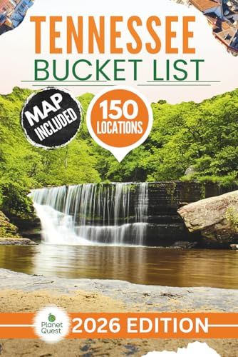 Tennessee Bucket List: The Experts Guide to Explore 150 Offbeat Adventures across Hidden Ridges, Waterfalls, Caves, River Routes, Ghost Towns & Forest Trails (Includes Interactive Map)