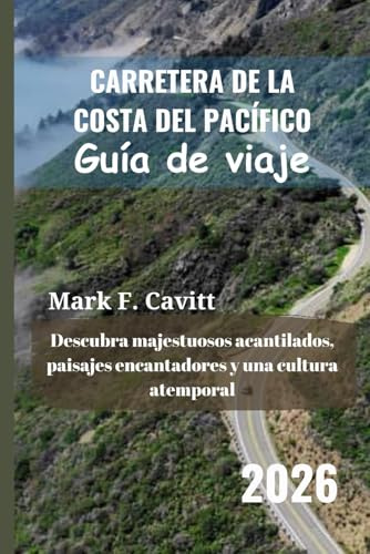 CARRETERA DE LA COSTA DEL PACÍFICO Guía de viaje 2026: Descubra majestuosos acantilados, paisajes encantadores y una cultura atemporal