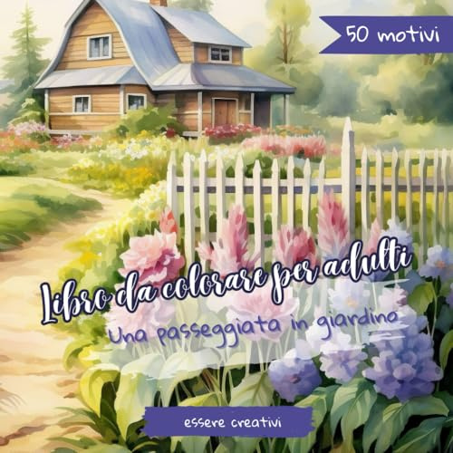 Libro da colorare per adulti giardino: Libro da colorare per adulti e ragazzi dai 12 anni. 50 bellissimi motivi per una maggiore creatività e relax
