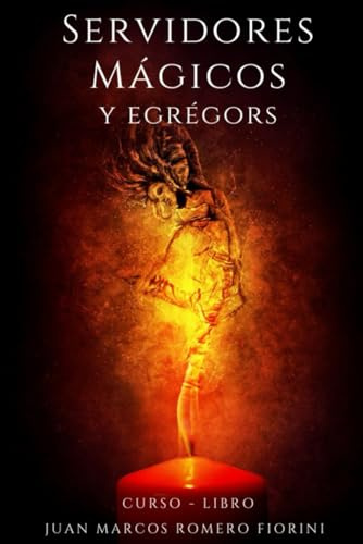 Servidores Mágicos y Egrégors: Curso Libro: 6 (Curso - Libro de Magia y Esoterismo.)