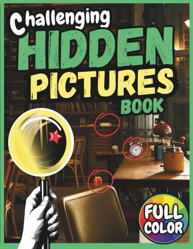 Challenging Hidden Pictures Book for Adults: 32 Full-Color Seek & Find Puzzles with 384 Cleverly Hidden Objects to Boost Focus & Relieve Stress — Solutions Included (Hidden Pictures & Chill)