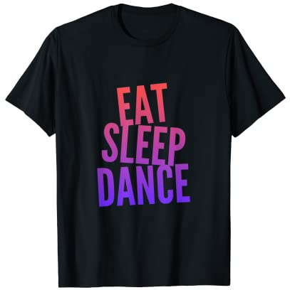 Comer dormir bailar ballet urbano Gran regalo para hombres y mujeres Camiseta