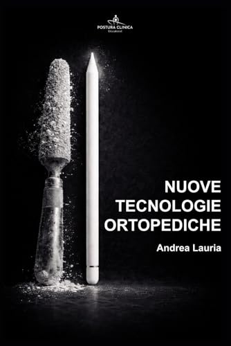 Nuove Tecnologie Ortopediche: Un percorso tra i nuovi orizzonti per le Tecniche Ortopediche e la Riabilitazione