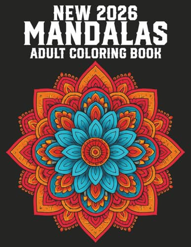 New 2026 Mandalas Adult Coloring Book: 50 Simple and Relaxation Mandalas Coloring Pages for Adults Stress Relief Designs..... 2026 New Mandalas Adult Coloring Book