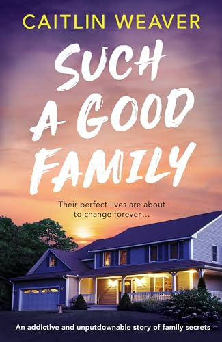 Such a Good Family: An addictive and unputdownable story of family secrets