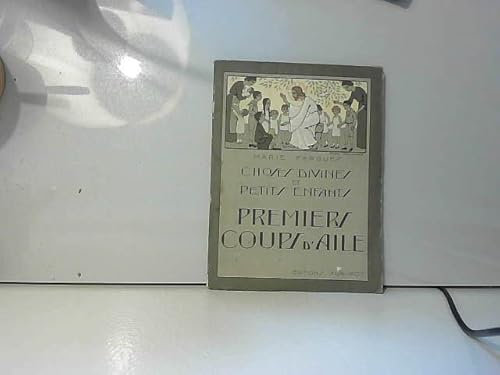 CHOSES DIVINES ET PETITS ENFANTS - PREMIERS COUPS D'AILE - Marie FARGUES