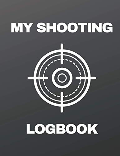 My Shooting Logbook: 8.5’’x11’’ Target,Handloading Logbook,Range Shooting Book,Target Diagrams,Shooting data,Sport Shooting Record Logbook,Notebook Journal Blank Shooters Log