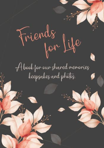 Friends Journal - Best Friends for life - Memory Book: This DIY Fill Inn Book is a Unique, Handmade and Personalized Gift to Your Best Friend with ... Photos and Keepsakes - for BFF´s and Besties