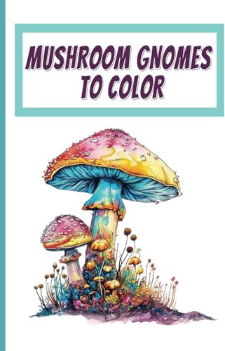 MUSHROOM GNOMES TO COLOR