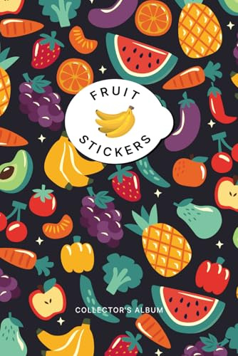 Fruit Sticker Album for 795 Stickers (Dark):: Become a Collector, Store, Organize and Catalog Your Collection in this Holder