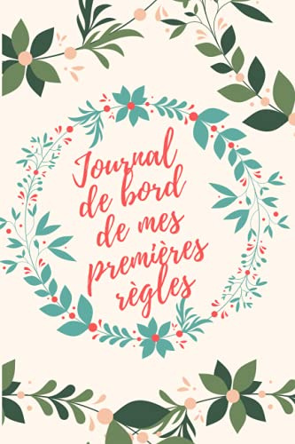 Journal de bord de mes premières règles: calendrier du cycle menstruel pour les adolescents/jeunes adultes vous aide à garder une trace des premières règles pour les filles