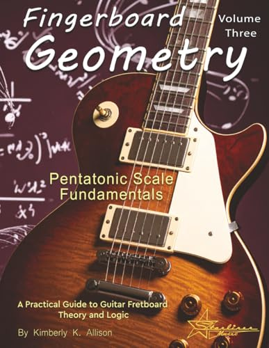 Fingerboard Geometry Volume Three: Pentatonic Scale Fundamentals