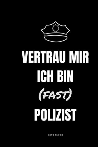 Vertraue mir ich bin (fast) Polizist NOTIZBUCH: Polizei Notizblock