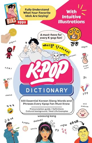 The KPOP Dictionary: 500 Essential Korean Slang Words and Phrases Every K-Pop, K-Drama, K-Movie Fan Should Know
