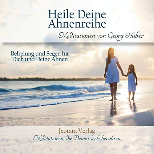 Heile Deine Ahnenreihe: Befreiung und Segen für Dich und Deine Ahnen