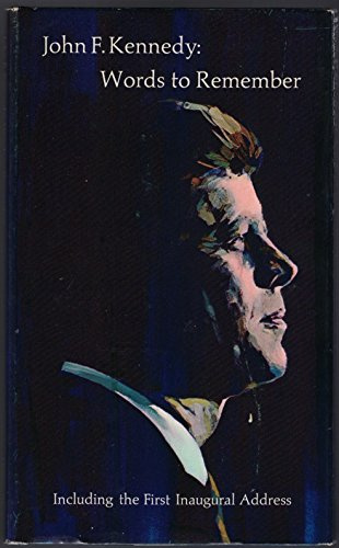 John F. Kennedy: Words to Remember, Including the First Inaugural Address