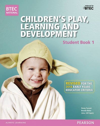 BTEC Level 3 National Children's Play, Learning & Development Student Book 1 (Early Years Educator): Revised for the Early Years Educator Criteria (BTEC National CPLD (EYE) 2014) by Tassoni, Penny, Burnham, Ms Louise, Baker, Mrs Brenda (August 26, 2014) Paperback