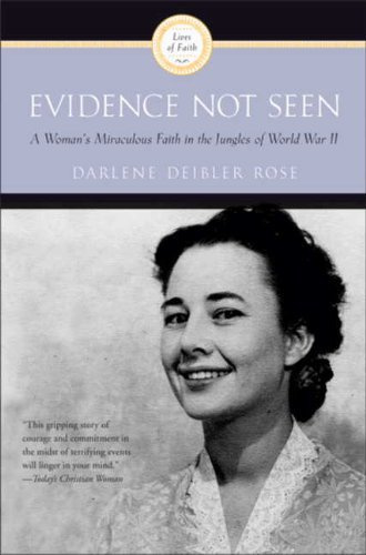 Evidence Not Seen: A Woman's Miraculous Faith in the Jungles of World War II (A Ruth Graham Dienert book) by Darlene Deibler Rose (17-Jan-1991) Paperback