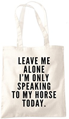 Leave Me Alone I'm Only Talking To My Horse - Tote Shopping Bag - Horse Rider Horsey Pony Stables One size natural