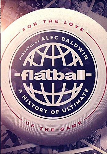 Flatball: The History of Ultimate Frisbee