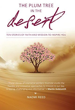 The Plum Tree in the Desert: Ten Stories of Faith and Mission to Inspire You