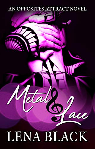 Metal & Lace (An Opposites Attract Novel)