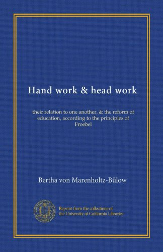 Lavoro manuale e lavoro di testa: il loro rapporto tra loro, e la riforma dell'istruzione, secondo i principi di Froebel